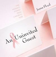 An Uninvited Guest: One Woman's Journey from Cancer to Hope 0892216646 Book Cover