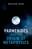 Parmenides and the Origin of Metaphysics 0197834884 Book Cover