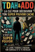 TDAH & ADO: La clé pour découvrir ton super-pouvoir caché (French Edition) B0G4WL9LGY Book Cover