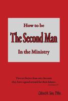 How to Be the Second Man in the Ministry 1630730246 Book Cover