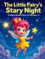 The Little Fairy’s Starry Night: A Magical Bedtime Story for Kids Ages 3-5 B0H2S2QR1G Book Cover