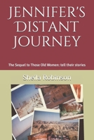 Jennifer's Distant Journey: The Sequel to Those Old Women: tell their stories B084DH65ZW Book Cover