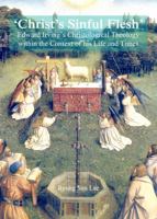 'Christ's Sinful Flesh': Edward Irving's Christological Theology Within the Context of His Life and Times 1443853127 Book Cover