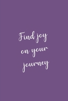 Find joy on your journey: Inspirational Notebook/ Journal 120 Pages (6x 9) 1706256124 Book Cover