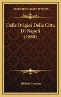 Delle Origini Della Citta Di Napoli (1880) 1279044632 Book Cover