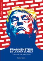 Frankenstein en la Casa Blanca: Trump y el interregno global 849474769X Book Cover