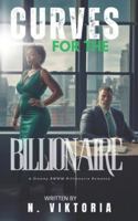 Curves For the Billionaire: A Steamy BWWM Interracial Multicultural Contemporary Billionaire Plus-Size Forbidden Love Office Standalone Romance (BILLIONAIRE OBSESSIONS) B0F1N53PCK Book Cover