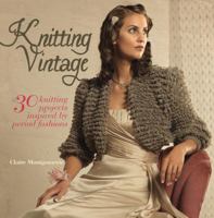 Knitting Vintage: 30 Knitting Projects Inspired by Period Fashions 0764146629 Book Cover