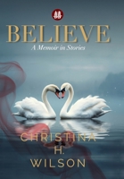 Believe: A Memoir in Stories 1959811568 Book Cover