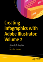 Creating Infographics with Adobe Illustrator: Volume 2: 2D and 3D Graphics B0CJ6JXZJF Book Cover