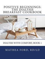 Positive Beginnings: The Dialysis Breakfast Cookbook 069227958X Book Cover