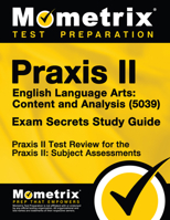 Praxis II English Language Arts: Content and Analysis (5039) Exam Secrets Study Guide: Praxis II Test Review for the Praxis II: Subject Assessments 1630945919 Book Cover
