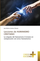 Lecciones de HUMANISMO CRISTIANO: Lo singular del Humanismo Cristiano en comparación con otros Humanismos (Spanish Edition) B0CJLDJ8MX Book Cover