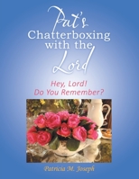 Pat's Chatterboxing with the Lord: Hey, Lord! Do You Remember? 1973667967 Book Cover