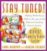 Stay Tuned! Raising Media-Savvy Kids in the Age of the Channel-Surfing Couch Potato 0385476906 Book Cover