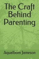 The Craft Behind Parenting B0BSJC3KGD Book Cover