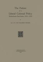 The Failure of a Liberal Colonial Policy: Netherlands East Indies, 1816 1830 9401503745 Book Cover