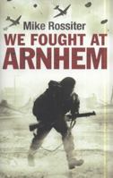 We Fought at Arnhem 0593065921 Book Cover