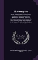 Thackerayana: Notes And Anecdotes Illustrated By Hundreds Of Sketches... 1345965478 Book Cover