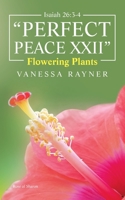 Isaiah 26:3-4 Perfect Peace Xxii : Flowering Plants 1728372623 Book Cover