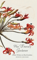 The Literary Gardener: Classic Writers on Real Gardens B0H9PC62RX Book Cover