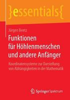 Funktionen Fur Hohlenmenschen Und Andere Anfanger: Koordinatensysteme Zur Darstellung Von Abhangigkeiten in Der Mathematik 3658066857 Book Cover