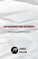 Chasing Me Down: The Message Behind the Music 1732492298 Book Cover