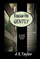 Rescue Me Gently 0615916473 Book Cover