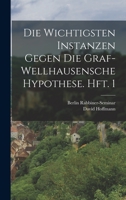 Die Wichtigsten Instanzen Gegen Die Graf-Wellhausensche Hypothese. Hft. 1 1018560734 Book Cover
