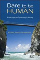 Dare to Be Human: A Contemporary Psychoanalytic Journey (Relational Perspectives Book) 0415997984 Book Cover