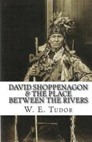 David Shoppenagon & The Place Between the Rivers 1453766235 Book Cover