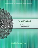 Mandalas - The Ultimate Collection: Coloring Book - The unique tool for total relaxation B0BVG1VWV7 Book Cover