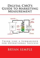 Digital Cmo's Guide to Marketing Measurement: Think Like a Submariner for Operational Success 0692261680 Book Cover