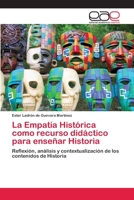 La Empatía Histórica como recurso didáctico para enseñar Historia: Reflexión, análisis y contextualización de los contenidos de Historia 620212055X Book Cover