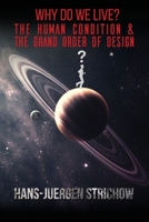 Why Do We Live? The Human Condition and The Grand Order of Design 178693423X Book Cover