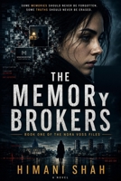 The Memory Brokers: One erased memory. One impossible conspiracy. One woman who remembers too much. (The Nora Voss Files) B0H75SV3V8 Book Cover