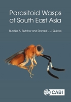 Parasitoid Wasps of South East Asia 1800620594 Book Cover