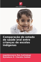 Comparação do estado de saúde oral entre crianças de escolas indígenas (Portuguese Edition) 620851519X Book Cover