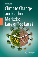 Climate Change and Carbon Markets: Late or Too Late? 3032076188 Book Cover
