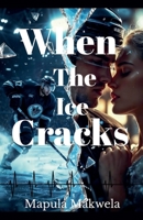 When The Ice Cracks (First) B0GJWTBLRH Book Cover