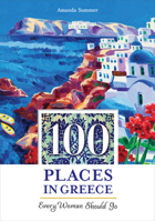 100 Places in Greece Every Woman Should Go 1609521072 Book Cover