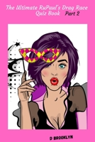 The Ultimate RuPaul's Drag Race Quiz Book Part 2 B085K5V49H Book Cover