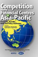 Competition Among Financial Centres in Asia-Pacific: Prospects, Benefits, Risks and Policy Challenges 9812309306 Book Cover