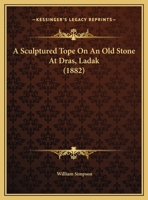 Sculptured Tope on an Old Stone at Dras, Ladak 1356161057 Book Cover