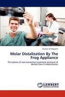 Molar Distalization By The Frog Appliance: First phase of non-extraction treatment protocol of dental Class II malocclusion 384733848X Book Cover