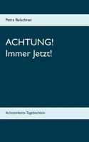 Achtung! Immer Jetzt!: Achtsamkeits-Tagebüchlein 3746047455 Book Cover