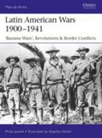 Latin American Wars 1900–1941: "Banana Wars," Border Wars  Revolutions 1472826280 Book Cover