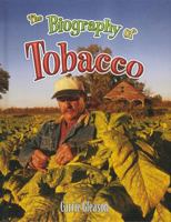 The Biography of Tobacco 0778724891 Book Cover