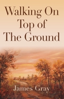 Walking on Top of the Ground 1958877492 Book Cover