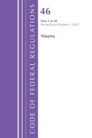 Code of Federal Regulations, Title 46 Shipping 1-40, Revised as of October 1, 2023 1636716504 Book Cover